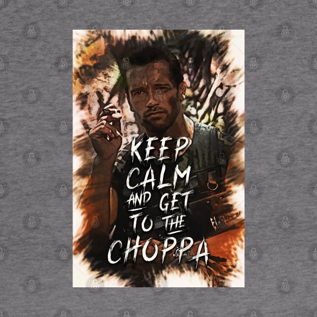 Keep Calm and Get to the CHOPPA by Naumovski